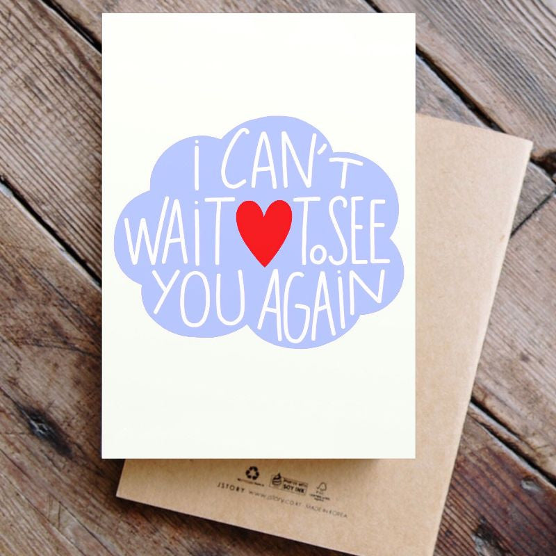 I can’t wait to see you again - Greeting Card