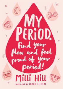My Period - Find Your Flow and Feel proud of Your Period! Milli Hill